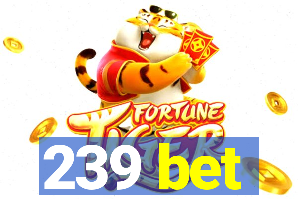 239 bet